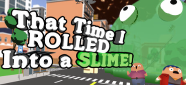 That Time I ROLLED Into A SLIME